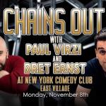 New York Comedy Festival Presents: Chains Out with Paul Virzi & Bret Ernst - Co-Headlining Event